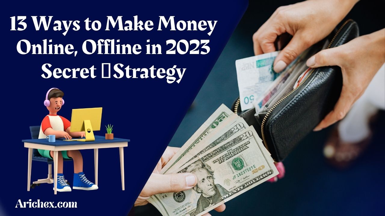 13 Ways to Make Money Online, Offline in 2023