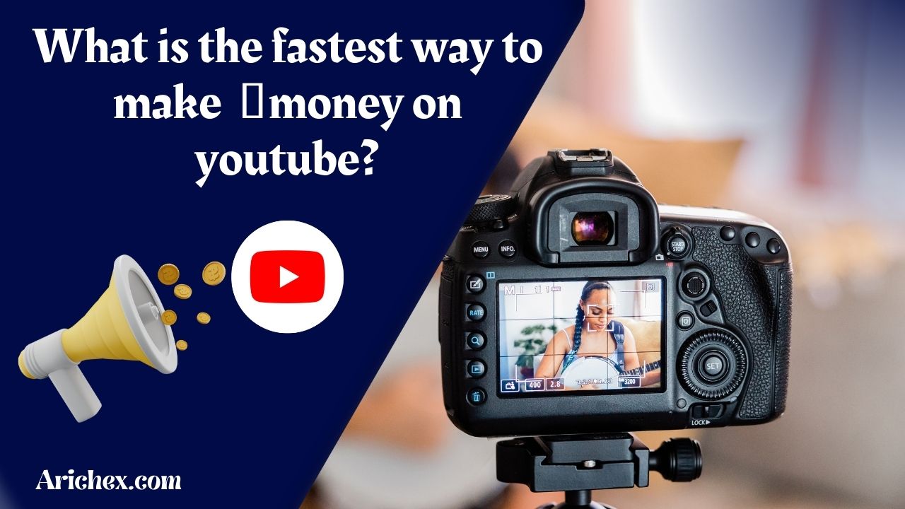 What is the fastest way to make money on youtube?