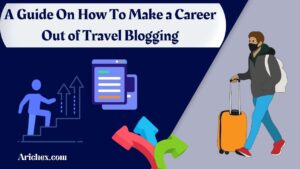 Make a Career Out of Travel Blogging