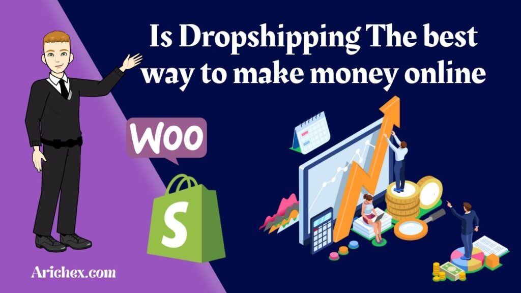 Dropshipping is the best way to make money online