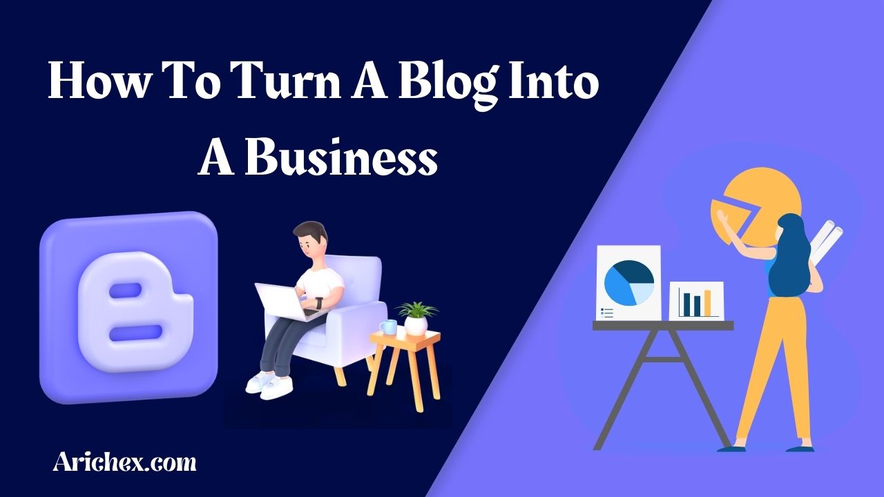 How To Turn A Blog Into A Business in 2023