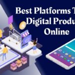 Best Platforms To Sell Digital Products Online